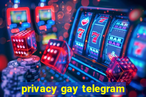 privacy gay telegram